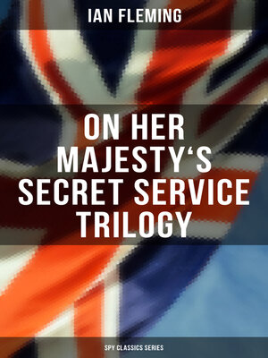cover image of On Her Majesty's Secret Service Trilogy (Spy Classics Series)